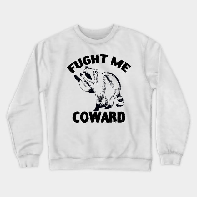 Fight Me Coward Funny Raccoon Crewneck Sweatshirt by zofry's life